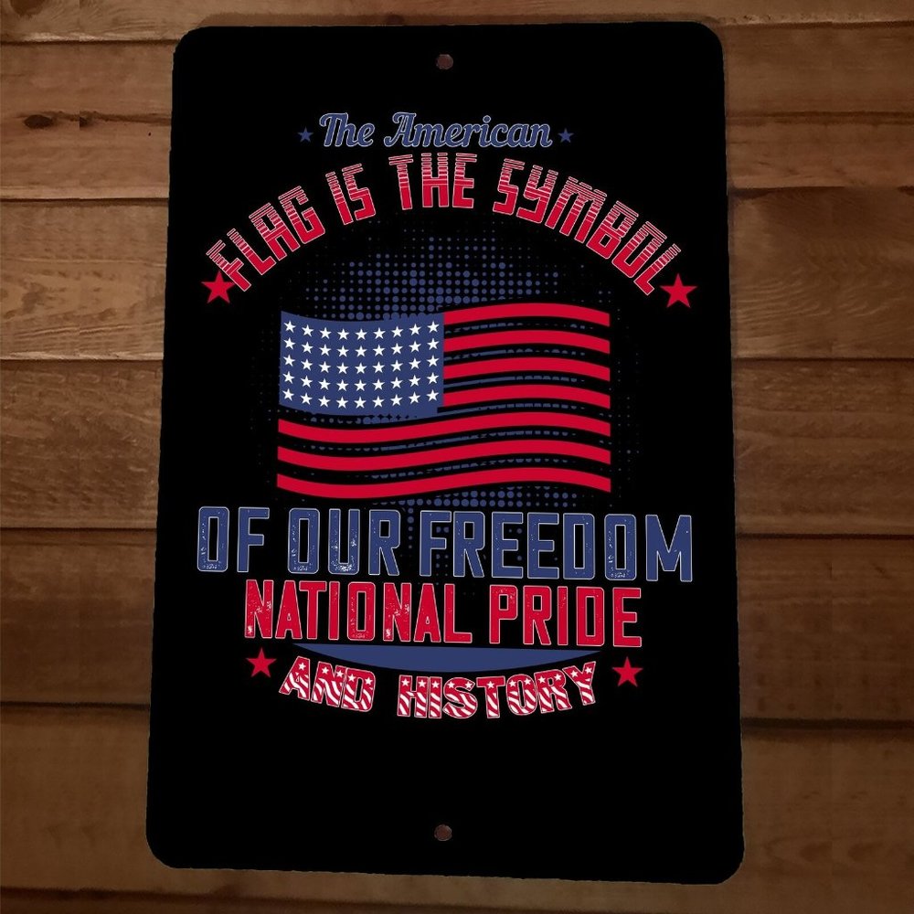 The American Flag is a Symbol of Freedom 8x12 Metal‎ Wall Sign Poster July 4th